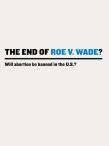 The End of Roe v. Wade?